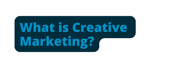 What is Creative Marketing